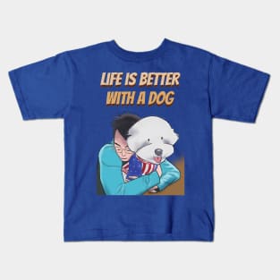 Life is Better with a Dog Kids T-Shirt